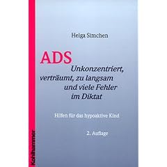 ADS - Unkonzentriert, vertr�umt, zu langsam und viele Fehler im Diktat. Hilfen f�r das hypoaktive Kind