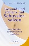 Gesund und schlank mit Schüsslersalzen. Biomineralien zur Stoffwechselregulation