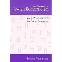An Episode of Jewish Romanticism: Franz Rosenzweig's the Star of Redemption (Judaica: Hermeneutics, mysticism & religion)