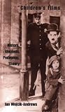 Children`s Films: History, Ideology, Pedagogy, Theory (Garland Reference Library of the Humanities, Vol. 2165,)