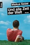 Und alle Zeit der Welt - Markus Seidel