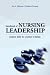 Handbook of Nursing Leadership: Creative Skills for a Culture of Safety