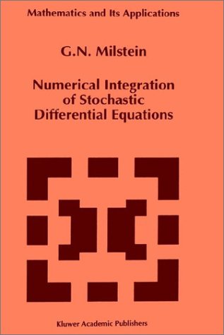 Numerical Integration of Stochastic Differential Equations (Mathematics and Its Applications)