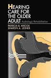 Hearing Care for the Older Adult: Audiologic Rehabilitation (Butterworth-Heinemann Series in Communications Disorders)