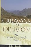 Caravans to Oblivion: The Armenian Genocide, 1915