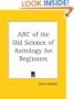 ABC of the Old Science of Astrology for Beginners