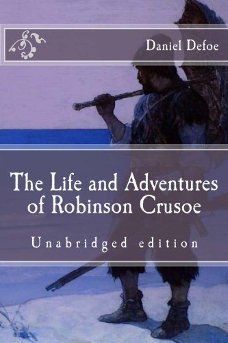 The Life and Adventures of Robinson Crusoe: Unabridged edition (Immortal Classics), by Daniel Defoe