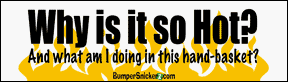 Cover image : Why is it so hot？ And what am I doing in this handbasket？ - Refrigerator Magnets 7x2 in