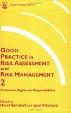 Good Practice in Risk Assessment II: Key Themes for Protection, Rights and Responsibilities (Good Practice in Risk Assessment , No 5) (v. 2)