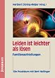 Leiden ist leichter als l�sen: Ein Praxisbuch mit Bert Helliger. Familienaufstellungen mit Suchtkranken