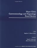 Mayo Clinic Gastroenterology and Hepatology Board Review
