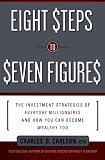 Eight Steps to Seven Figures: The Investment Strategies of Everyday Millionaires and How You Can Become Wealthy Too