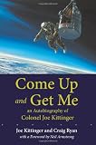 Come Up and Get Me: An Autobiography of Colonel Joseph Kittinger