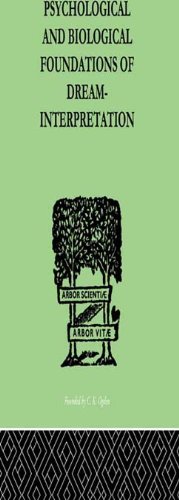 Psychological & Biological Foundations Of Dream-Interpretation (International Library of Psychology)