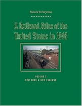 A Railroad Atlas of the United States in 1946: Volume 2: New York & New England (Creating the North American Landscape)