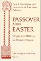 Passover and Easter: Origin and History to Modern Times (Two Liturgical Traditions)