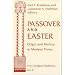 Passover Easter: Origin & History to Modern Times (Two Liturgical Traditions)