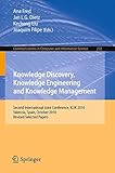 Knowledge discovery, knowledge engineering and knowledge management : second international joint conference, IC3K 2010, Valencia, Spain, October 25-28, 2010, revised selected papers