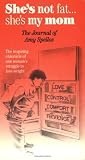She's Not Fat...She's My Mom: The Journal of Amy Spellos