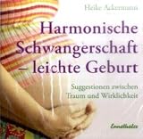 Produkt-Bild: Harmonische Schwangerschaft - leichte Geburt: Suggestionien zwischen Traum und Wirklichkeit