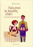 Fais-moi la bouffe, chéri : la cuisine pour Jules nuls