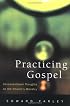 Practicing Gospel: Unconventional Thoughts on the Church's Ministry