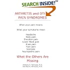 Click here to buy Arthritis and Other Pain Syndromes: What the Others Are Missing by  Anthony N. Pannozzo.
