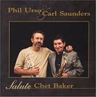 Phil Urso and Carl Saunders Salute Chet Baker by  Phil Urso and Carl Saunders 