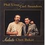 Phil Urso and Carl Saunders Salute Chet Baker