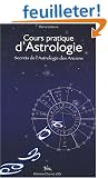 Cours pratique d'Astrologie : Secrets de l'Astrologie des Anciens