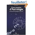 Cours pratique d'Astrologie : Secrets de l'Astrologie des Anciens