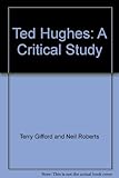 Ted Hughes : a critical study