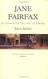 Jane Fairfax: The Secret Story of the Second Heroine in Jane Austen's Emma