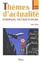 Th�mes d'actualit� : Economiques, politiques et sociaux