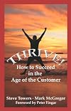Thrive!: How to Succeed in the Age of the Customer