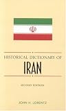 Historical Dictionary of Iran (Historical Dictionaries of Asia, Oceania, and the Middle East)