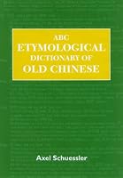 ABC Etymological Dictionary of Old Chinese (ABC Chinese Dictionary Series)