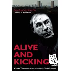 Alive and Kicking: A Story of Crime, Addiction and Redemption in Glasgow's Gangland