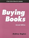 Buying Books: A How-To-Do-It Manual for Librarians (How to Do It Manuals for Librarians)