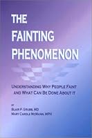The Fainting Phenomenon: Understanding Why People Faint and What Can Be Done About It
