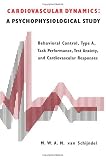 Cardiovascular Dynamics: A Psychophysiological Study  Behavioral Control, Type A, Task Performance, Test Anxiety, and Cardiovascular Responses: M.W.A.M. Van Schijndel