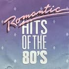 Romantic Hits of the 80's by Various Artists, Billy Vera & The Beaters, Expose, Double, and Eric Carmen