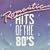 Romantic Hits of the 80's