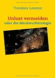 Unlust vermeiden: oder die Maulwurfstrategie