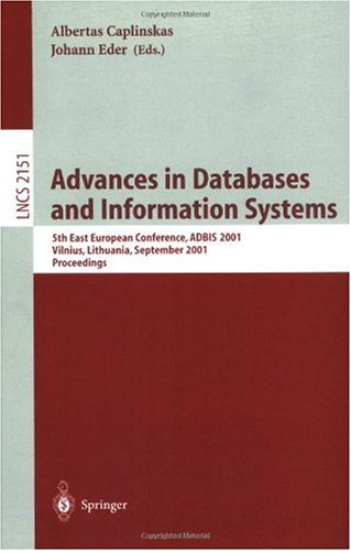Advances in Databases and Information Systems: 5th East European Conference, ADBIS 2001, Vilnius, Lithuania September 25-28, 2001 Proceedings (Lecture Notes in Computer Science)