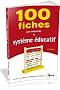 100 fiches pour comprendre le syst�me �ducatif