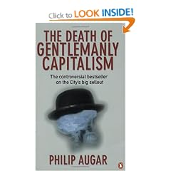 The Death of Gentlemanly Capitalism: The Rise And Fall of London's Investment Banks