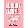 Bloody Casuals: Diary of a Football Hooligan