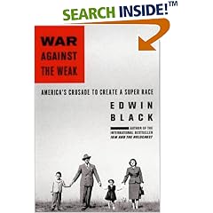 War Against the Weak: Eugenics and America's Campaign to Create a Master Race