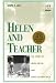 Helen and Teacher : The Story of Helen Keller and Anne Sullivan Macy
